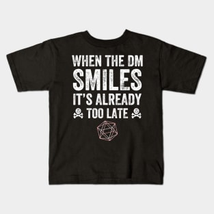 When the dm smiles it's already too late Kids T-Shirt